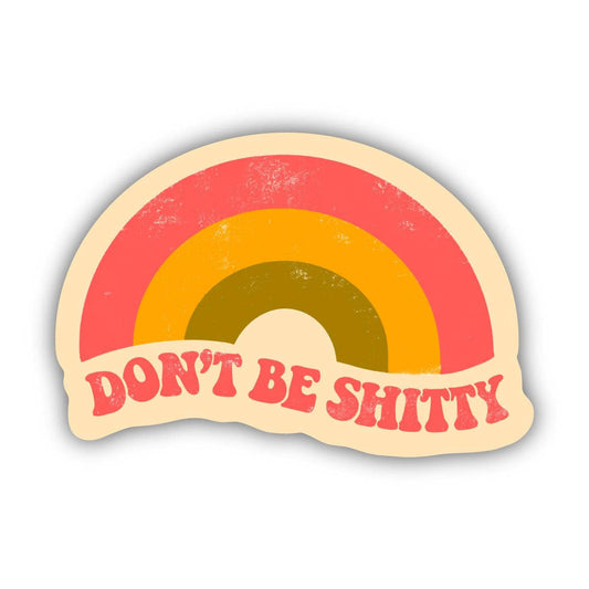 Don't Be Shitty Rainbow Sticker - [ash-ling] Booksellers