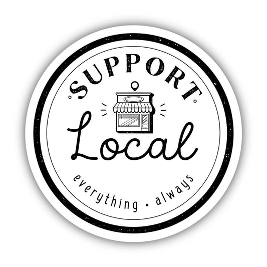 Support Local Everything Always Sticker - Shop Local - [ash-ling] Booksellers