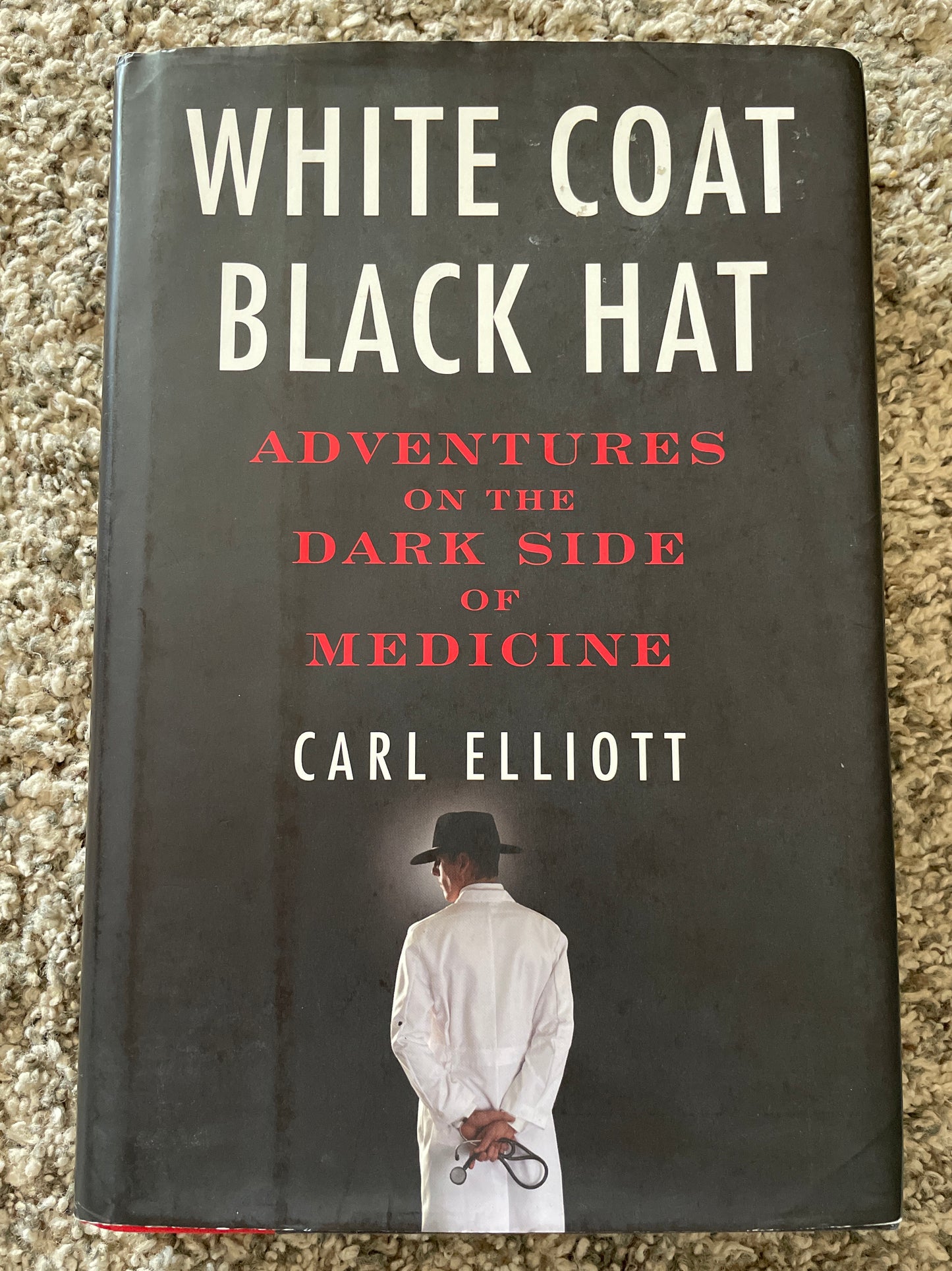 White Coat Black Hat: Adventures on the Dark Side of Medicine