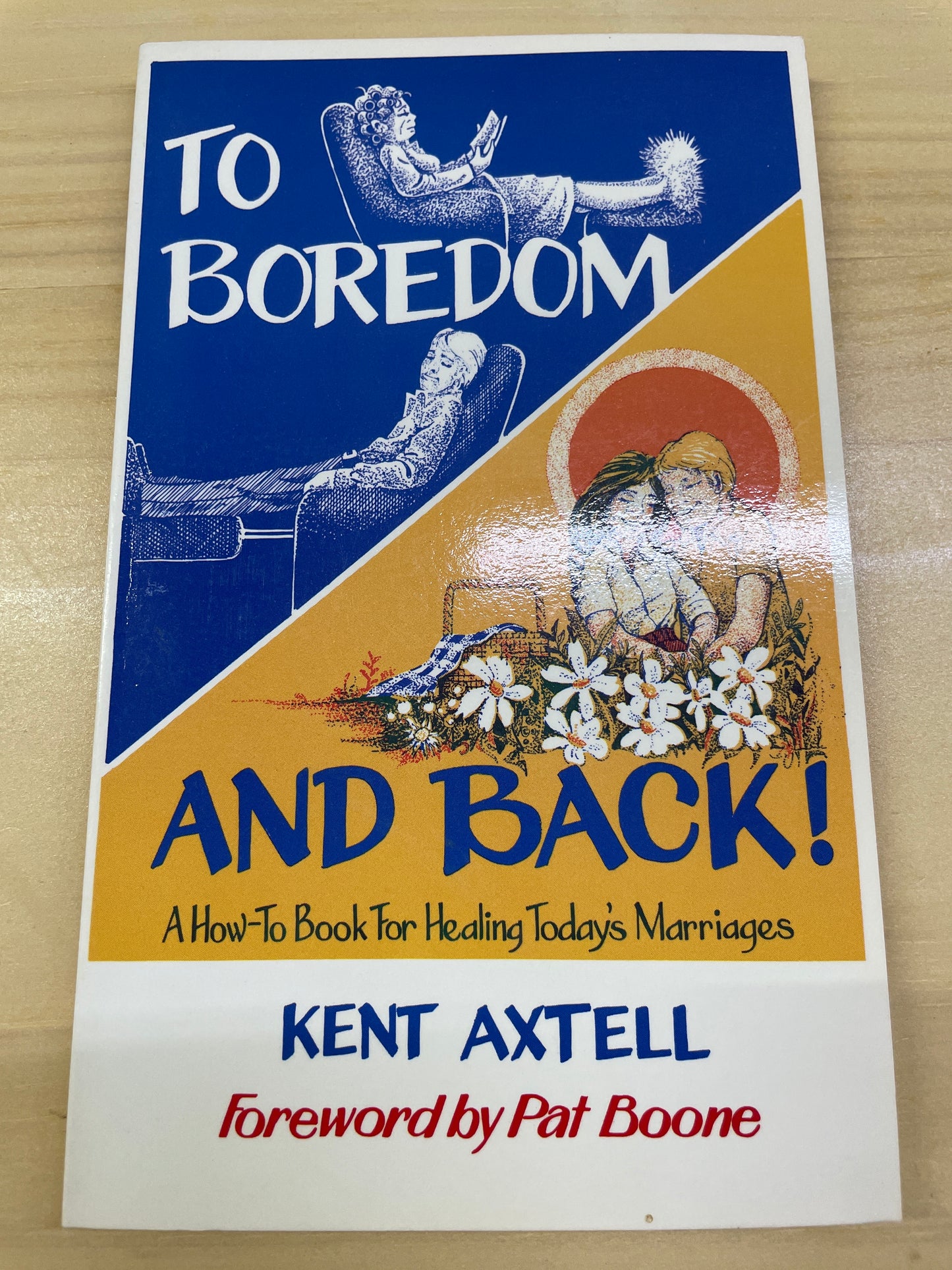 To Boredom and Back! A How-To Book for Healing Today’s Marriages