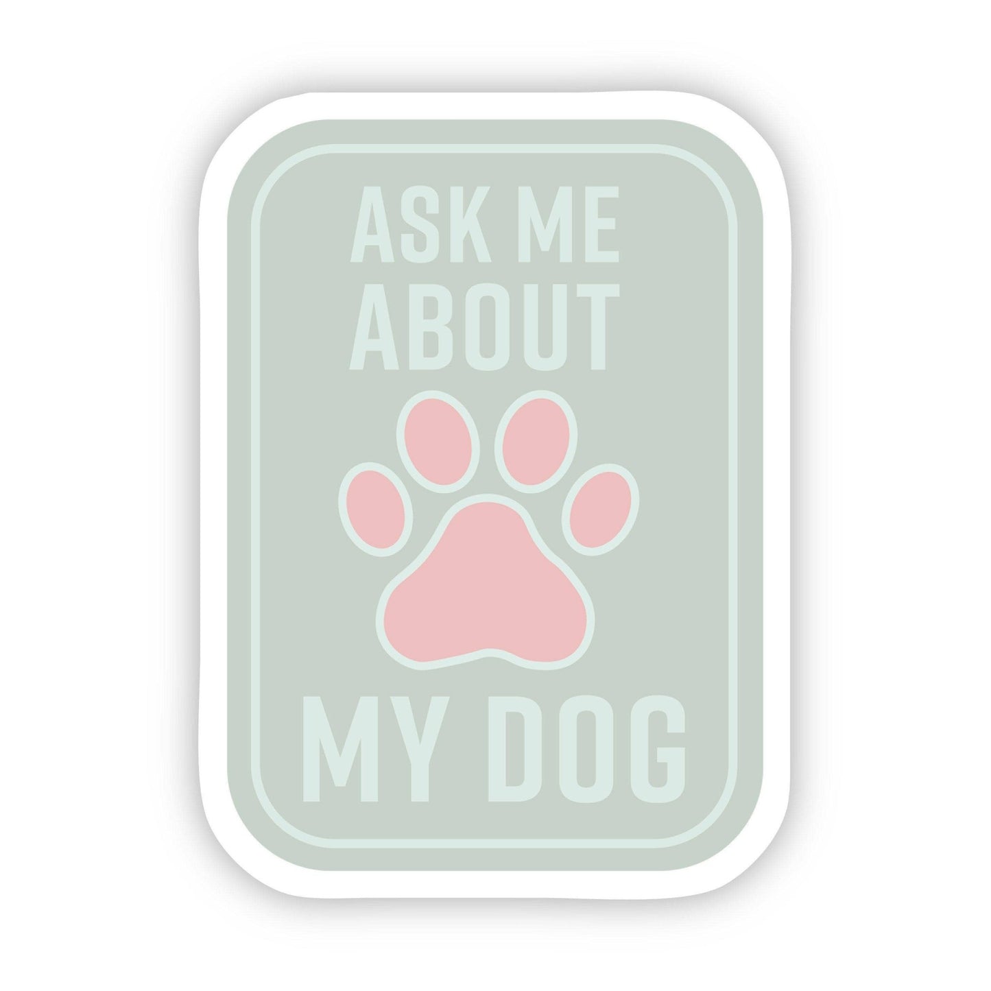 Ask Me About my Dog Sticker - [ash-ling] Booksellers