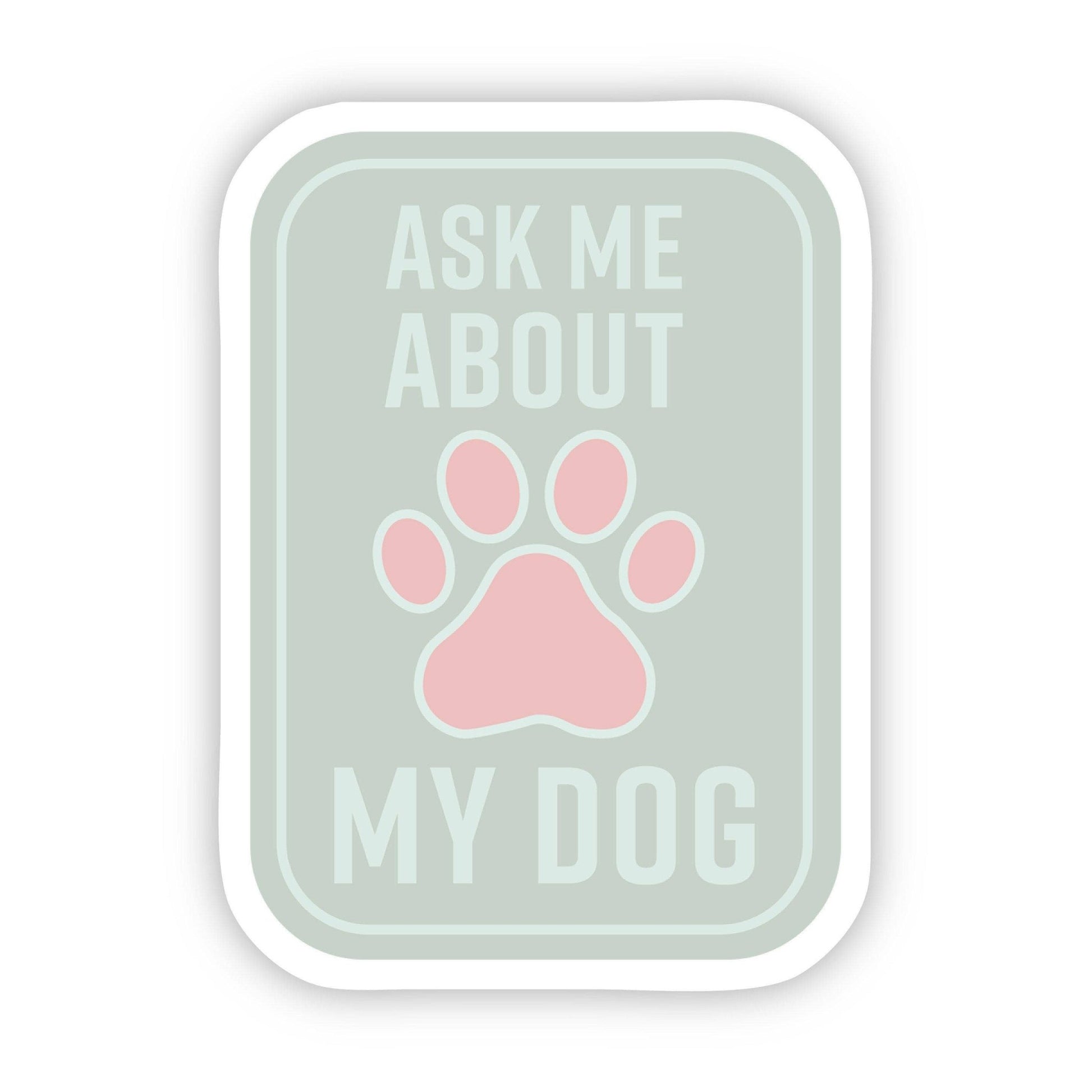 Ask Me About my Dog Sticker - [ash-ling] Booksellers