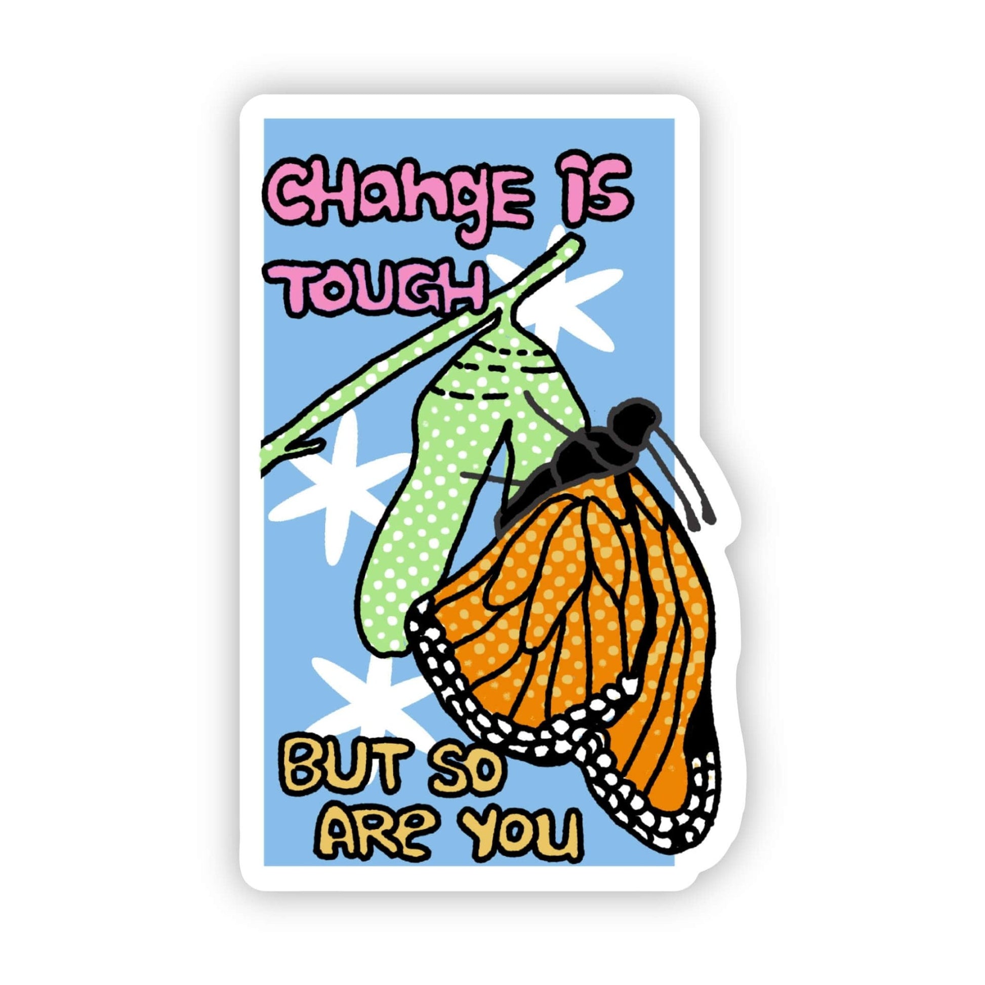 Change Is Tought But So Are You Sticker - [ash-ling] Booksellers