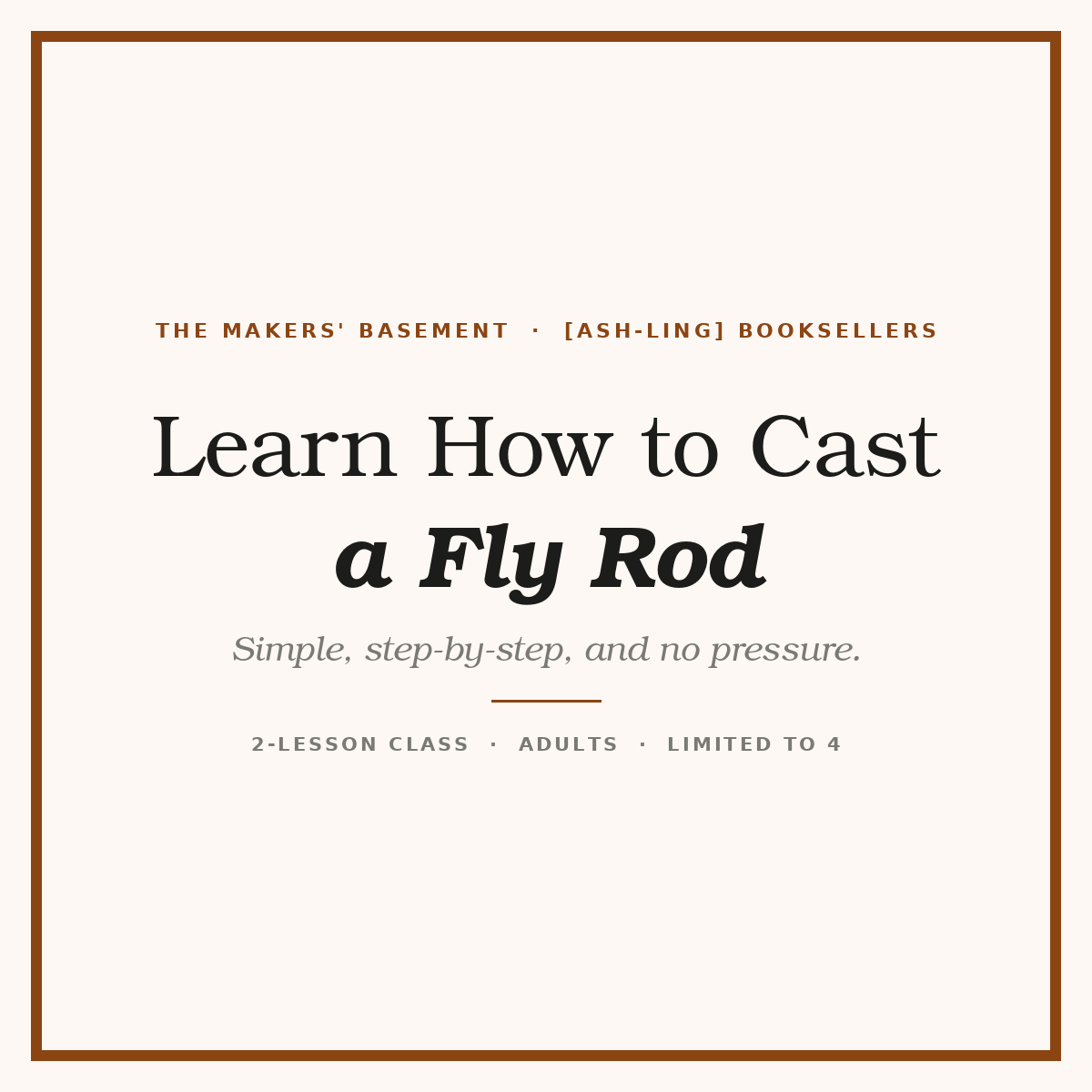 Learn How to Cast a Fly Rod (Sat, Nov 7)